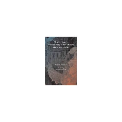 World History As The History Of Foundations, 3000 Bce To 1500 Ce
