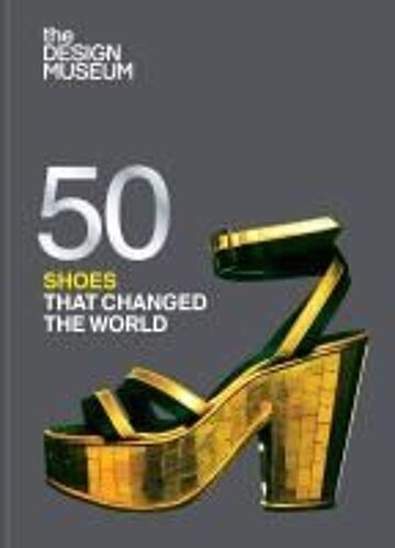 Fifty Shoes That Changed The World