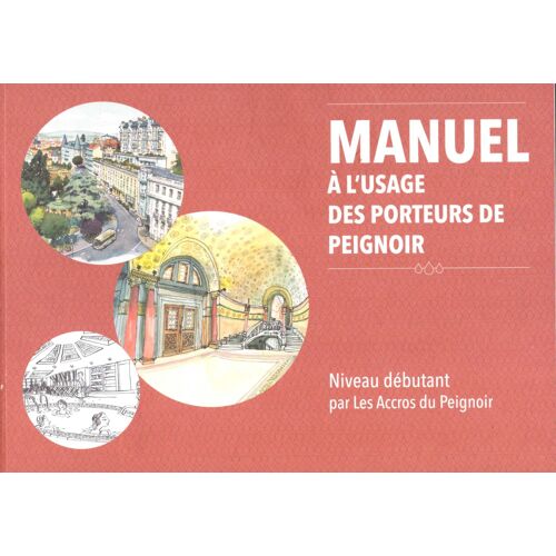 Manuel À L'usage Des Porteurs De Peignoirs (Niveau Débutant Par Les Accros Du Peignoir)