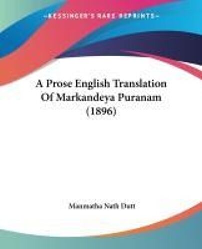 A Prose English Translation Of Markandeya Puranam (1896)