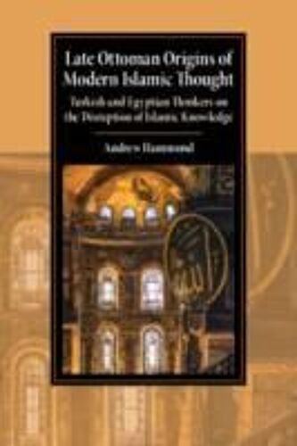Late Ottoman Origins Of Modern Islamic Thought