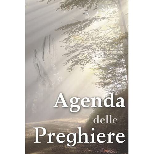 Agenda Delle Preghiere: Prendete Facilmente Nota E Trovate I Vostri Pensieri E Le Vostre Preghiere Sui Più Bei Versetti Della Bibbia In Questo Vero Diario Biblico! (Italian Edition)