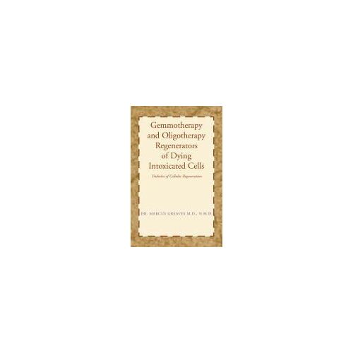 Gemmotherapy And Oligotherapy Regenerators Of Dying Intoxicated Cells