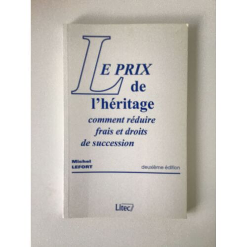 Le Prix De L'heritage - Comment Réduire Frais Et Droits De Succession, 2ème Édition