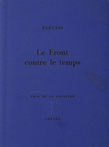 Eleusis. Le Front Contre Le Temps.