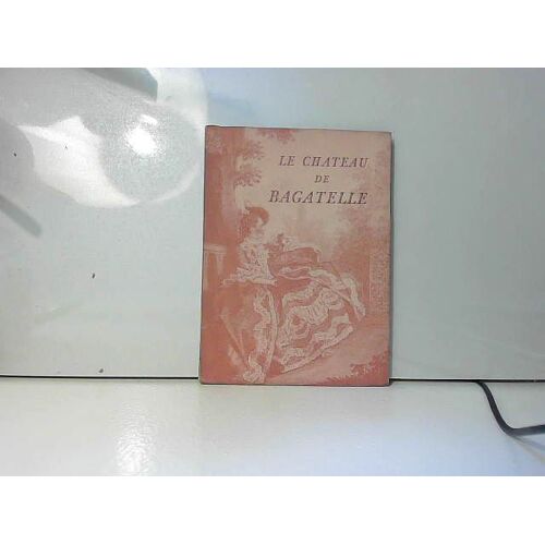 Histoire Du Chateau De Bagatelle