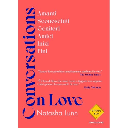 Conversations On Love. Amanti, Sconosciuti, Genitori, Amici, Inizi, Fini