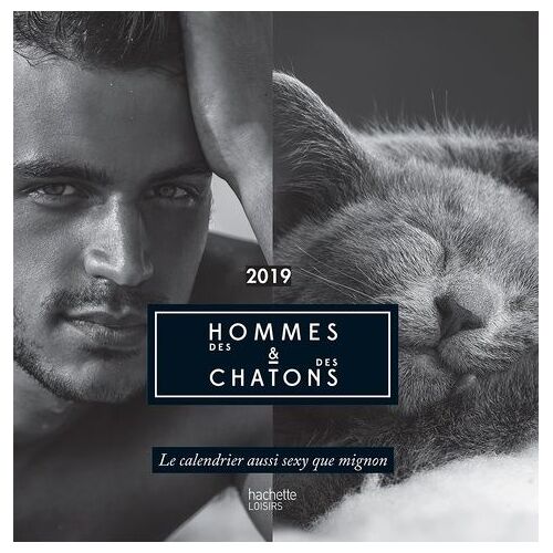Des Hommes Et Des Chatons - Le Calendrier Aussi Sexy Que Mignon - Edition 2019