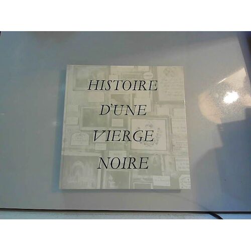Histoire D'une Vierge Noire