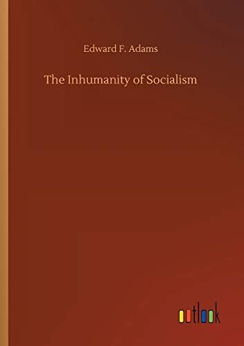 The Inhumanity Of Socialism