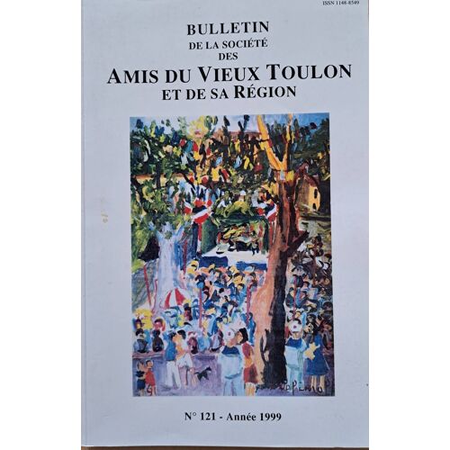 Bulletin De La Société Des Amis Du Vieux Toulon Et De Sa Région, N° 121 (Année 1999)