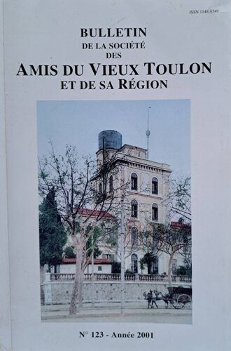 Bulletin De La Société Des Amis Du Vieux Toulon Et De Sa Région, N° 123 (Année 2001)