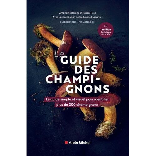 Guide Des Champignons - Le Guide Simple Et Visuel Pour Identifier Plus De 200 Champignons