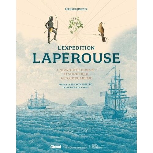 L'expédition Lapérouse - Une Aventure Humaine Et Scientifique Autour Du Monde