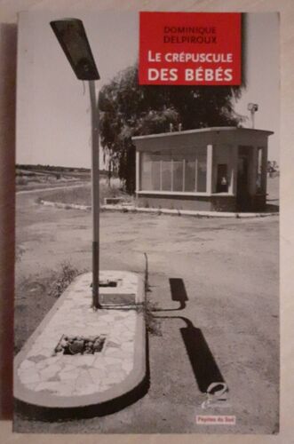 Le Crepuscule Des Bebes ( Dominique Delpiroux )