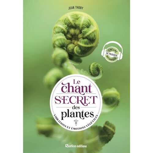 Le Chant Secret Des Plantes - Vibrations Et Émotions Végétales
