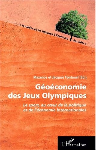 Géoéconomie Des Jeux Olympiques - Le Sport, Au Coeur De La Politique Et De L'économie Internationales