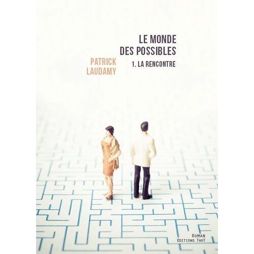 Le Monde Des Possibles - Tome 1, La Rencontre