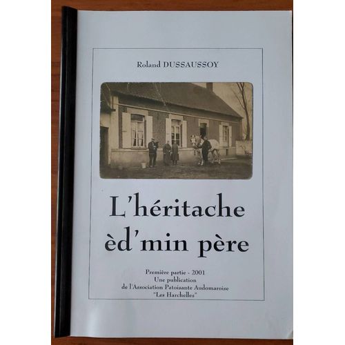 L'héritache Èd'min Père Par Roland Dussaussoy. 1ère Partie 2001. U.E Publication De L'association Patoisante Audomaroise "Les Harchelles"