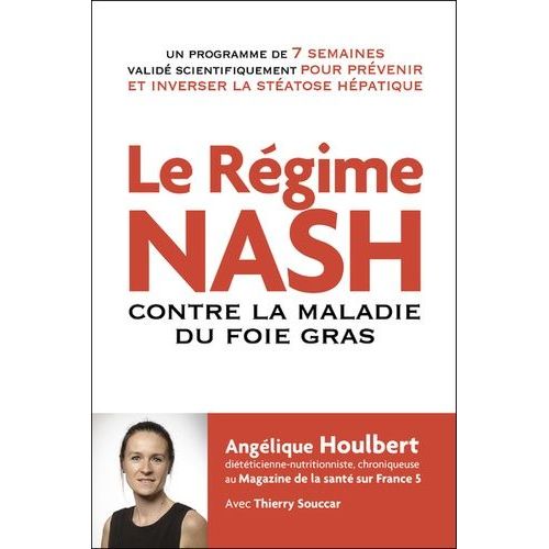 Le Régime Nash - Contre La Maladie Du Foie Gras