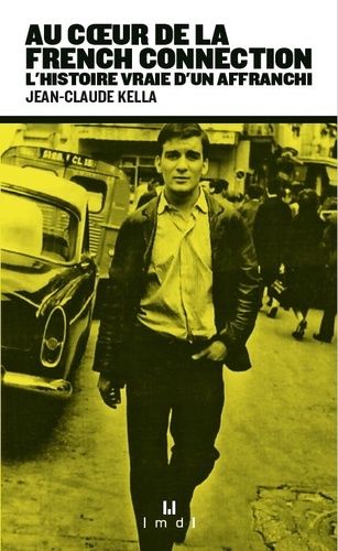 Au Coeur De La French Connection - L'histoire Vraie D'un Affranchi