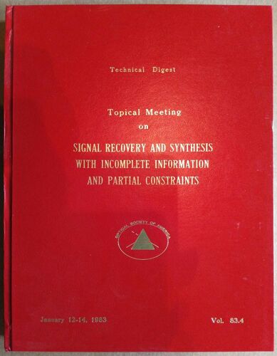 Tehcnical Digest - Topical Meeting On Signal Recovery And Synthesis With Incomplete Information And Partial Constraints - Vol. 83.4 - January 12-14, 1983 - Incline Village, Nevada