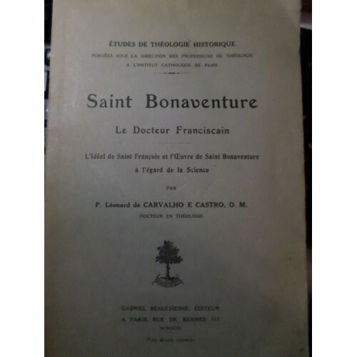 Saint Bonaventure Le Docteur Franciscain - L'ideal De Saint Francois Et L'oeuvre De Saint Bonaventure A L'egard De La Science