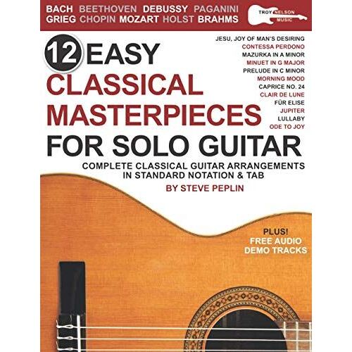 12 Easy Classical Masterpieces For Solo Guitar: Complete Classical Guitar Arrangements In Standard Notation & Tab
