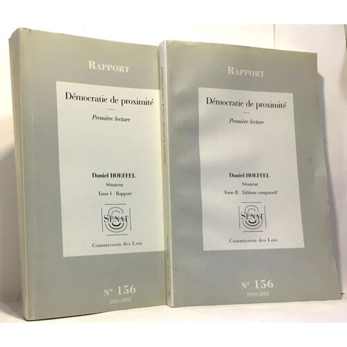 Démocratie De Proximité -Première Lecture -Tome I: Rapport + Tome Ii: Tableau Comparatif -Commission Des Lois N°156