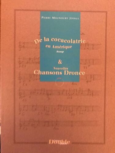 Pierre Maunoury Joinul De La Cocacolatrie En Amérique & Nouvelles Chansons Dronce (Ed. Double Quark)