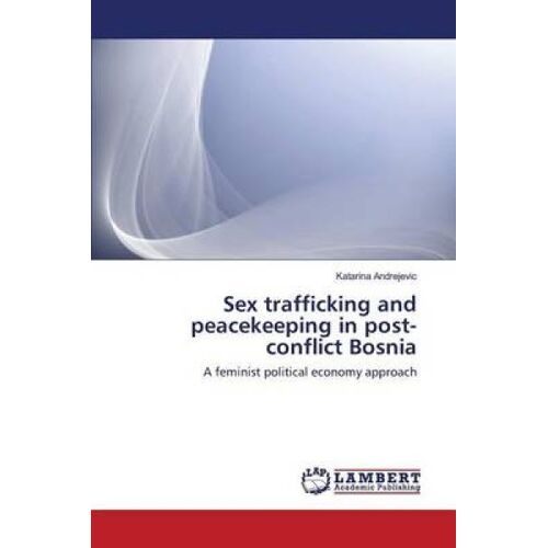 Sex Trafficking And Peacekeeping In Post-Conflict Bosnia