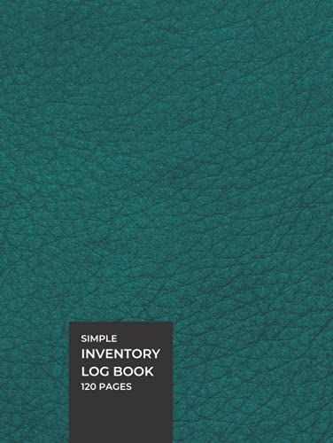 Simple Inventory Log Book: Opening & Closing Stock Tracker For Small Businesses, Durable Hardcover With Green Leather Look,120 Pages, 8.25" X 11"