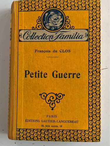 Francois Du Clos  Petite Guerre   Collection Familia Éditions Gautier -Languereau, Paris, 1931 