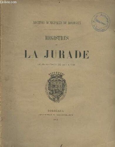 Archives Municipales De Bordeaux Tome 3 - Registres De La Jurade Délibérations De 1406 À 1409.