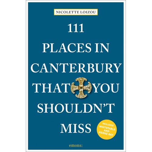 111 Places In Canterbury That You Shouldn't Miss