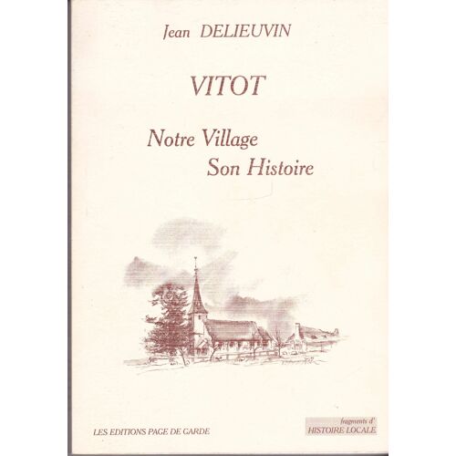 Vitot , Notre Village,Son Histire - Jean Delieuvin