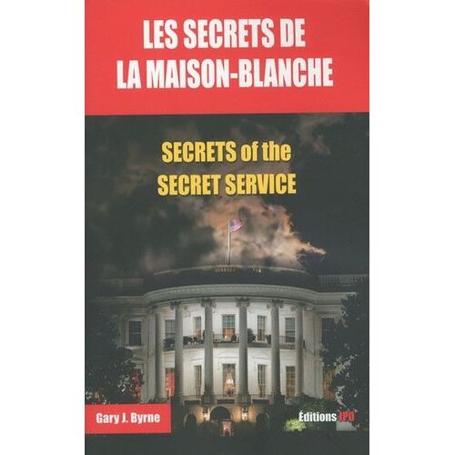 Les Secrets De La Maison-Blanche - Secrets Of The Secret Service