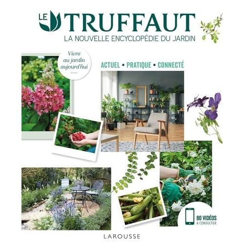 Le Truffaut - La Nouvelles Encyclopédie Du Jardin - Actuel, Pratique, Connecté
