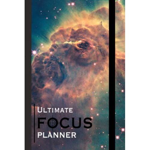 Ultimate Focus Planner: The Best Planner You Will Ever Use