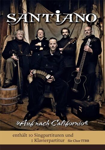 Santiano : Auf Nach Californo (Ttbb/Pianopack) Enthält 10 Singpartituren Und 1 Klavierpartitur Für Chor Ttbb - Recueil Ttbb And Piano Bwh7685 9783865437730