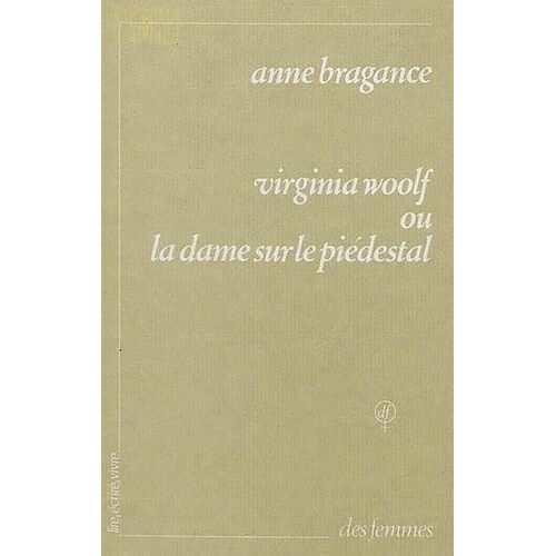 Virginia Woolf Ou La Dame Sur Le Piédestal