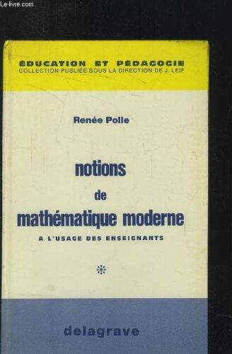Notions De Mathématique Moderne À L Usage Des Enseignants