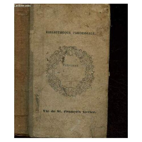 Vie De S. François Xavier : Première Et Deuxième Parties