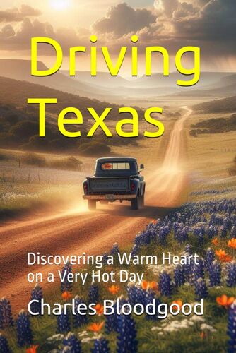 Driving Texas: Discovering A Warm Heart On A Very Hot Day
