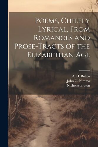 Poems, Chiefly Lyrical, From Romances And Prose-Tracts Of The Elizabethan Age