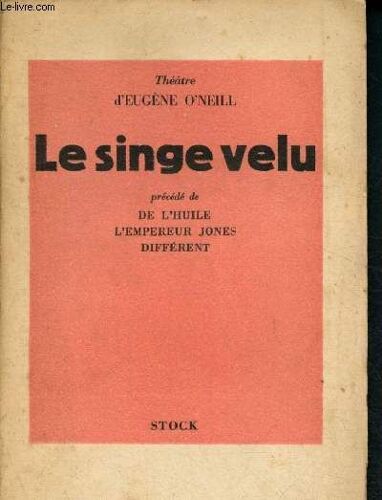 Le Singe Velu. Précédé De De L Huille. L Empereur Jones. Différent