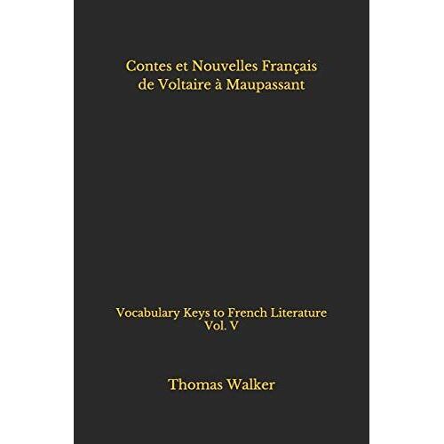 Contes Et Nouvelles Français De Voltaire À Maupassant: Vocabulary Keys To French Literature Vol. V