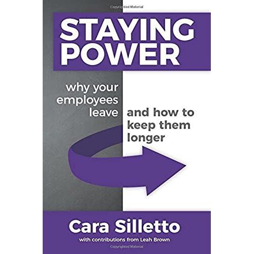 Staying Power: Why Your Employees Leave And How To Keep Them Longer