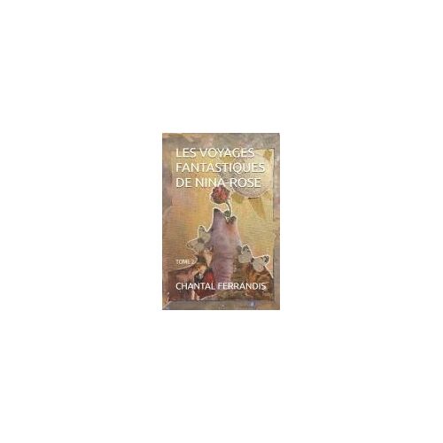Les Voyages Fantastiques De Nina-Rose: Tome 2 (French Edition)