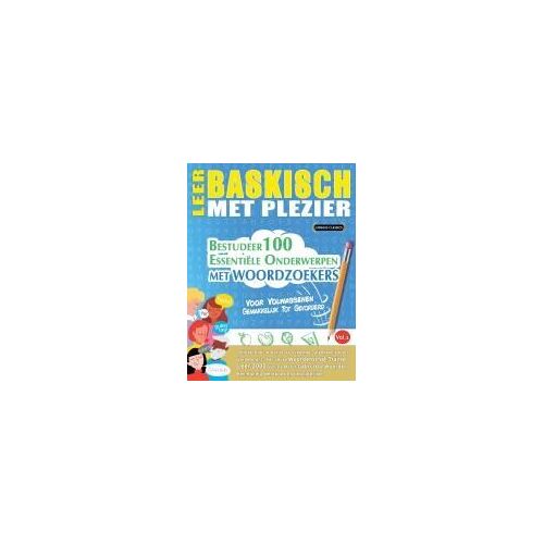 Leer Baskisch Met Plezier - Voor Volwassenen: Gemakkelijk Tot Gevorderd - Bestudeer 100 Essentiële Onderwerpen Met Woordzoekers - Vol.1 (Dutch Edition)